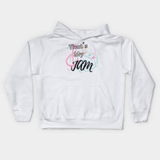 That's My Jam Kids Hoodie